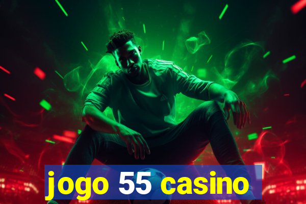 jogo 55 casino